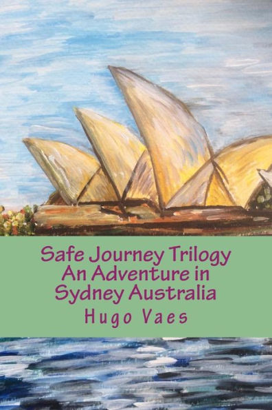 Safe Journey Trilogy: An adventure in Sydney Australia Book 1