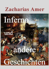 Title: Inferno u. andere Geschichten, Author: Zacharias Amer