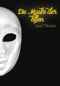 Title: Die Maske Der Elfen, Author: Janet Christen