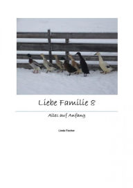 Title: Liebe Familie 8: Alles auf Anfang, Author: Linda Fischer