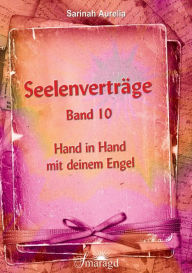 Title: Seelenverträge Band 10: Hand in Hand mit deinem Engel, Author: Sarinah Aurelia