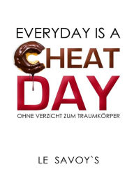 Title: EVERYDAY IS A CHEATDAY: ohne Verzicht zum Traumkörper!, Author: Tobias Wirsching