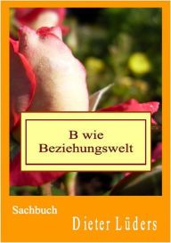 Title: B wie Beziehungswelt: Sensibilisieren statt Reglementieren, Author: Dieter Lüders