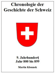 Title: Chronologie Schweiz 9: Chronologie des Geschichte der Schweiz 9, Author: Martin Klonnek