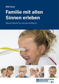 Title: Familie mit allen Sinnen erleben: Warum Familie für uns alle wichtig ist, Author: Neue Osnabrücker Zeitung