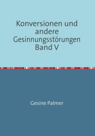 Title: Konversionen und andere Gesinnungsstörungen Band V: Angriff und Verteidigung: Paulus zwischen Juden und Christen, Author: Gesine Palmer