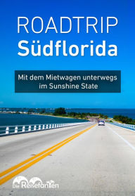 Title: Roadtrip Südflorida: Mit dem Mietwagen unterwegs im Sunshine State, Author: Christian Bode