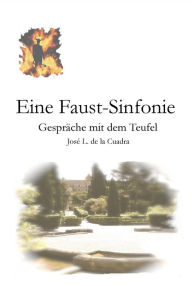 Title: Eine Faust-Sinfonie: Gespräche mit dem Teufel, Author: José Luis de la Cuadra