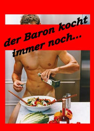 Title: Der Baron kocht immer noch..., Author: Baron Chris Brodmann