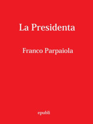 Title: La Presidenta, Author: Parpaiola Franco