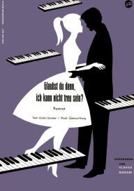 Title: Glaubst du denn, ich kann nicht treu sein?: Foxtrot, Author: Ursula Upmeier