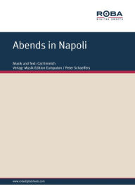 Title: Abends in Napoli: Abends, wenn im schönen Napoli die Mandolinen erklingen, Author: Carl Immich