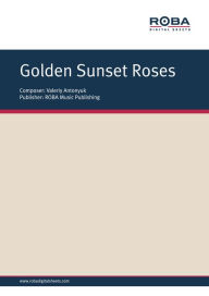 Title: Golden Sunset Roses: Song for soprano and piano on the lyrics of I. Annenskii, Author: Valeriy Antonyuk