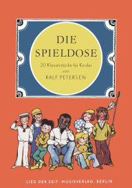 Title: Die Spieldose: 20 Klavierstücke für Kinder, Author: Ralf Petersen