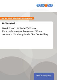 Title: Basel II und die hohe Zahl von Unternehmensinsolvenzen eröffnen weiteren Handlungsbedarf im Controlling, Author: M. Westphal