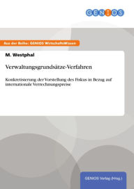 Title: Verwaltungsgrundsätze-Verfahren: Konkretisierung der Vorstellung des Fiskus in Bezug auf internationale Verrechnungspreise, Author: M. Westphal