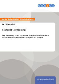 Title: Standort-Controlling: Die Steuerung eines optimalen Standort-Portfolios kann die betriebliche Performance signifikant steigern, Author: M. Westphal