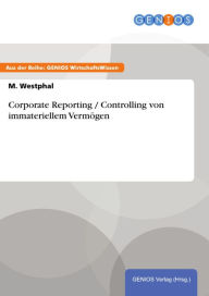 Title: Corporate Reporting / Controlling von immateriellem Vermögen, Author: M. Westphal