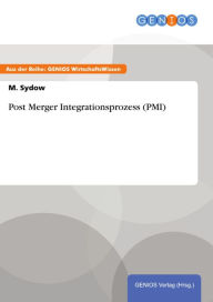 Title: Post Merger Integrationsprozess (PMI), Author: M. Sydow