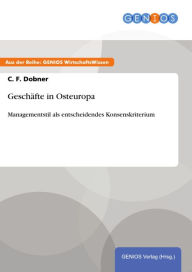 Title: Geschäfte in Osteuropa: Managementstil als entscheidendes Konsenskriterium, Author: C. F. Dobner