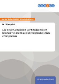 Title: Die neue Generation der Spielkonsolen können viel mehr als nur realistische Spiele ermöglichen, Author: M. Westphal