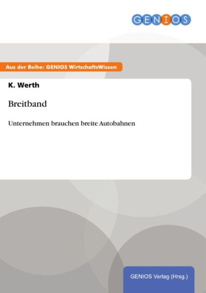 Breitband: Unternehmen brauchen breite Autobahnen