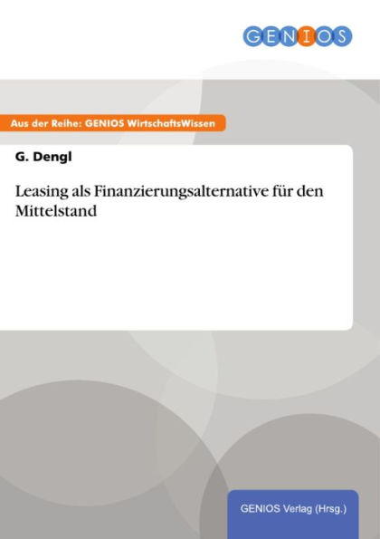 Leasing als Finanzierungsalternative für den Mittelstand