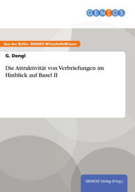 Title: Die Attraktivität von Verbriefungen im Hinblick auf Basel II, Author: G. Dengl