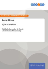 Title: Hybridanleihen: Welche Rolle spielen sie für die Unternehmensfinanzierung?, Author: Gerhard Dengl