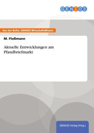 Title: Aktuelle Entwicklungen am Pfandbriefmarkt, Author: M. Floßmann