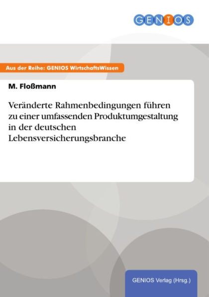 Veränderte Rahmenbedingungen führen zu einer umfassenden Produktumgestaltung in der deutschen Lebensversicherungsbranche