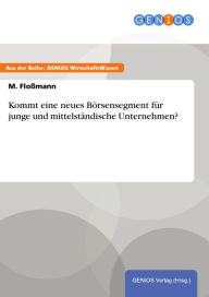 Title: Kommt eine neues Börsensegment für junge und mittelständische Unternehmen?, Author: M. Floßmann