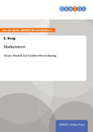 Title: Markenwert: Neues Modell zur Geldwertberechnung, Author: E. Krug