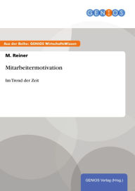 Title: Mitarbeitermotivation: Im Trend der Zeit, Author: M. Reiner