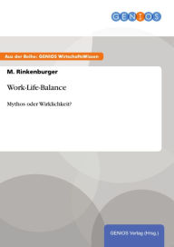 Title: Work-Life-Balance: Mythos oder Wirklichkeit?, Author: M. Rinkenburger
