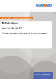 Title: Altersrente mit 67: Welche Auswirkungen hat es auf die Rentner von morgen?, Author: M. Rinkenburger
