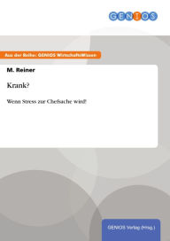 Title: Krank?: Wenn Stress zur Chefsache wird!, Author: M. Reiner