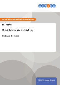 Title: Betriebliche Weiterbildung: Im Feuer der Kritik, Author: M. Reiner