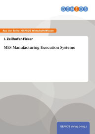 Title: MES Manufacturing Execution Systems, Author: I. Zeilhofer-Ficker