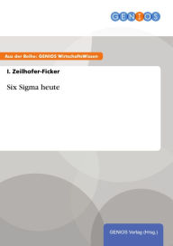 Title: Six Sigma heute, Author: I. Zeilhofer-Ficker