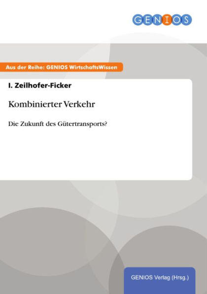 Kombinierter Verkehr: Die Zukunft des Gütertransports?