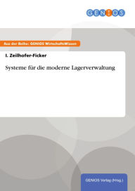 Title: Systeme für die moderne Lagerverwaltung, Author: I. Zeilhofer-Ficker