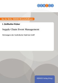 Title: Supply Chain Event Management: Störungen der Lieferkette bald im Griff, Author: I. Zeilhofer-Ficker