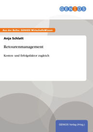 Title: Retourenmanagement: Kosten- und Erfolgsfaktor zugleich, Author: Anja Schlatt