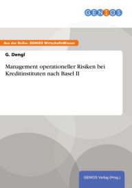 Title: Management operationeller Risiken bei Kreditinstituten nach Basel II, Author: G. Dengl