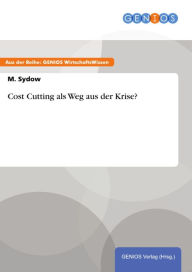 Title: Cost Cutting als Weg aus der Krise?, Author: M. Sydow