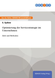 Title: Optimierung der Servicestrategie im Unternehmen: Ziele und Methoden, Author: S. Sydow