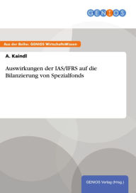 Title: Auswirkungen der IAS/IFRS auf die Bilanzierung von Spezialfonds, Author: A. Kaindl