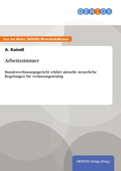 Arbeitszimmer: Bundesverfassungsgericht erklärt aktuelle steuerliche Regelungen für verfassungswidrig