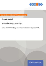 Title: Versicherungsverträge: Stand der Entwicklung eines neuen Bilanzierungsstandards, Author: Annett Kaindl